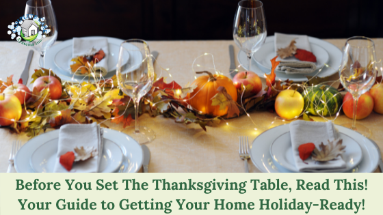 Before You Set The Thanksgiving Table, Read This!  Your Guide to Getting Your Home Holiday-Ready!