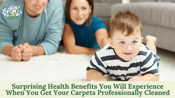 Surprising Health Benefits You Will Experience When You Get Your Carpets Professionally Cleaned